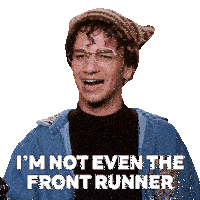 a man with glasses and a beanie says i 'm not even the front runner