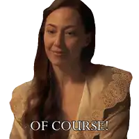 a woman says " of course " in front of her face