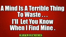 a poster that says " a mind is a terrible thing to waste ... "