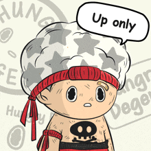 a cartoon character has a speech bubble that says up only on it
