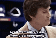 Great Moments Great Opportunity GIF - Great Moments Great Opportunity Born GIFs