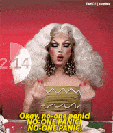 a drag queen says " okay no one panic no one panic "