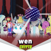a group of cartoon characters are standing in front of a disco ball and the words wen crypto on the bottom