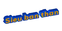 a blue sign that says siêu ban than in orange letters