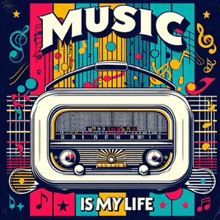 a colorful poster with a radio and the words music is my life on it