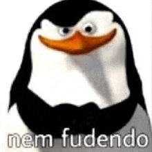 a penguin from the movie spongebob squarepants is smiling and says nem fudendo .