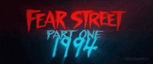 a poster for fear street part one 1994 written in red and blue