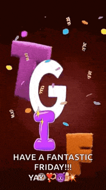 the letter g is surrounded by confetti and says have a fantastic friday !!