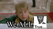 a picture of a boy with the words " we all true " next to him