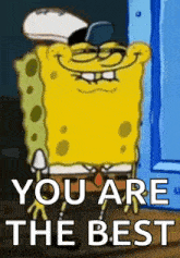 a cartoon of spongebob saying `` you are the best ''