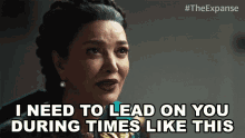 I Need To Lead On You During Times Like This Chrisjen Avasarala GIF - I Need To Lead On You During Times Like This Chrisjen Avasarala The Expanse GIFs
