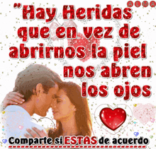 a picture of a man and woman with the words hay heridas que en vez de abrirnos la piel nos abran los ojos
