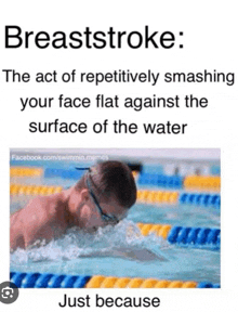 a man is swimming in a pool with the caption breaststroke just because
