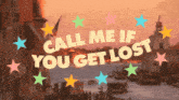 a poster that says call me if you get lost with stars around it
