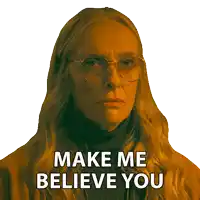 a woman wearing glasses says make me believe you on a white background