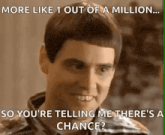 a dumb and dumber meme with a man talking about a million
