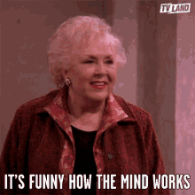 its funny how the mind works crazy how the brain works funny how things work out crazy how things work doris roberts