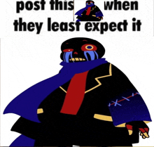 a cartoon of error sans with the words post this when they least expect it above him