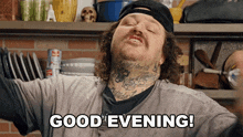 a man with a tattoo on his neck is saying " good evening "