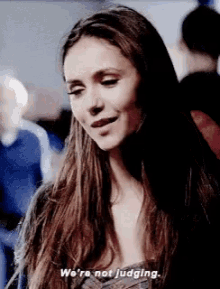 Were Not Judging Smile GIF - Were Not Judging Smile Elena Gilbert GIFs