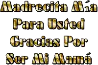 a graphic that says " madrecita mia para usted gracias por ser mi mamá "