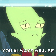 you always will be kif futurama you%27ll always be that that will never change