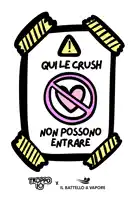 a sign that says " qui le crush non possono entrare " on it