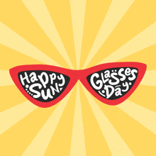 a pair of sunglasses with the words happy sun and glasses day written on them