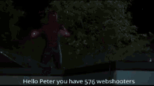 spiderman hello peter you have576webshooters