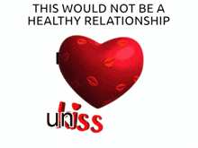 a poster that says this would not be a healthy relationship with two hearts
