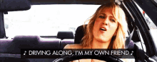 Driving Along, I'M My Own Friend. GIF - Drivingalone Independent Bridesmaid GIFs