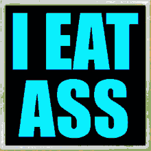 Eat Ass Text GIF - Eat Ass Eat Ass GIFs