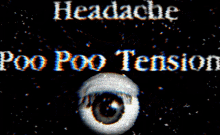 headache poo poo tension eyes