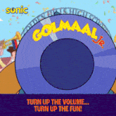 sonic golmaal jr. turn up the volume turn up the fun !