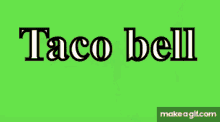 Taco Bell Taco_bell GIF - Taco Bell Taco_bell Meme GIFs