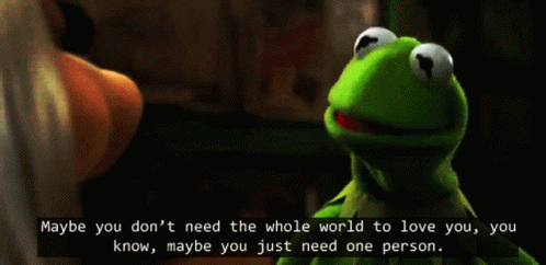 kermit the frog quotes maybe you dont need