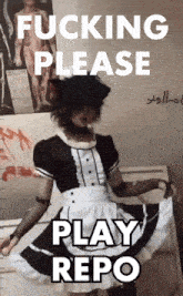 a person in a maid outfit is standing in front of a wall that says fucking please play repo