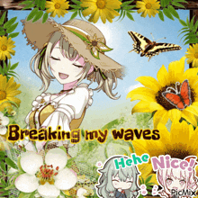 a picture of a girl surrounded by flowers and butterflies with the words breaking my waves