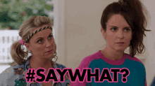 Say What? GIF - Sisters Amy Poehler Maura Ellis GIFs