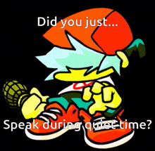 a cartoon character with the words did you just ... speak during quiet time