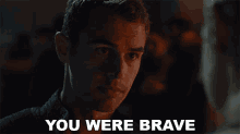 You Were Brave Theo James GIF - You Were Brave Theo James Four GIFs