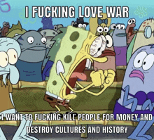 I Love War War Spongebob GIF - I Love War War War Spongebob GIFs