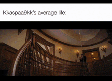 a picture of a staircase with the words kkaspaa9kk 's average life