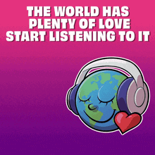 the world has plenty of love start listening to it with a cartoon globe wearing headphones