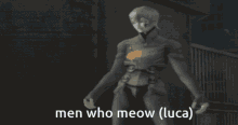 a picture of a cat with the words men who meow ( luca ) on the bottom