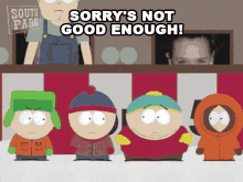 Sorrys Not Good Enough Kyle Broflovski GIF - Sorrys Not Good Enough Kyle Broflovski Eric Cartman GIFs