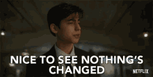 Nice To See Nothings Changed GIF - Nice To See Nothings Changed Consistent GIFs