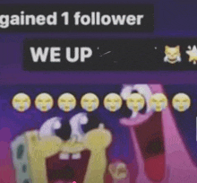 a cartoon of spongebob and patrick saying they gained 1 follower