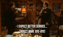 a man speaking into a megaphone with the words " i expect better service expect away bye-bye " below him