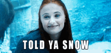 Told Ya Snow Sansa Stark GIF - Told Ya Snow Sansa Stark Game Of Thrones GIFs